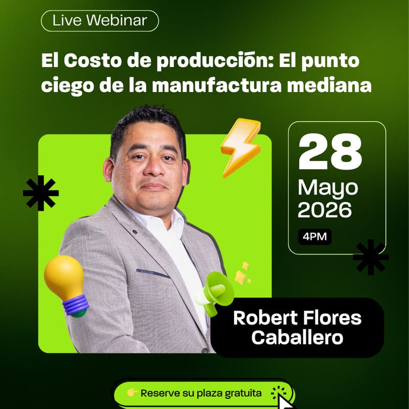Cover Image for Webinar Gratuito | El Costo de Producción: El punto ciego de la manufactura mediana