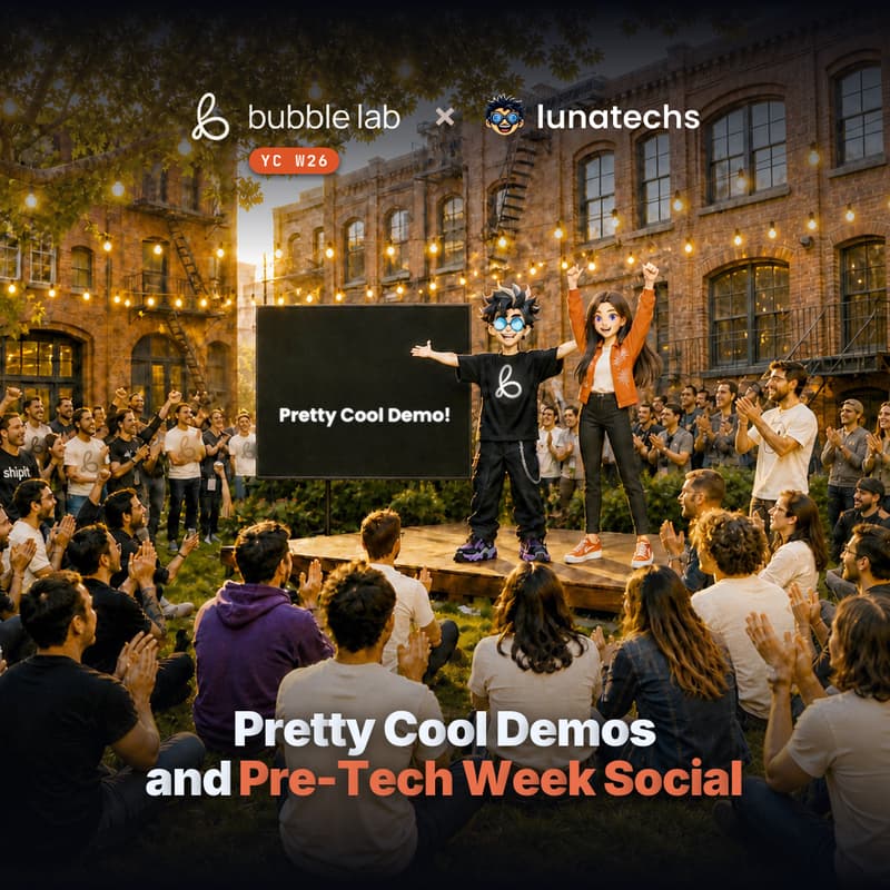 Cover Image for Bubble Lab (YC W26) X Lunatechs - Pretty Cool Demos and Pre-Tech Week Social!