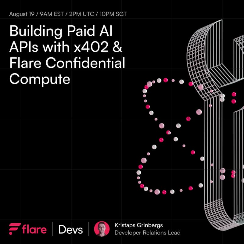 Cover Image for Flare Builder Online Workshops - Session 24: Building Paid AI APIs with x402 & Flare Confidential Compute