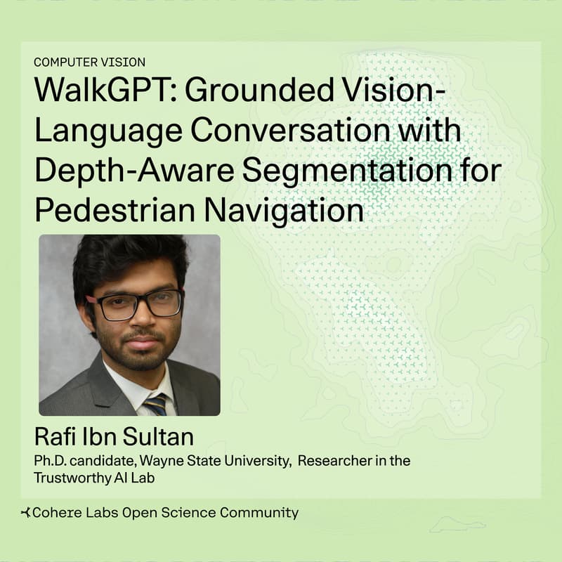 Cover Image for Rafi Ibn Sultan - WalkGPT: Grounded Vision-Language Conversation with Depth-Aware Segmentation for Pedestrian Navigation