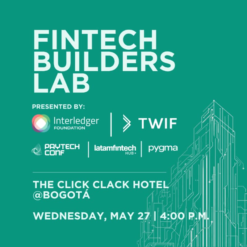 Cover Image for Fintech Builders Lab by Interledger Foundation, Latam Fintech Hub, TWIF & Pygma @ Bogotá