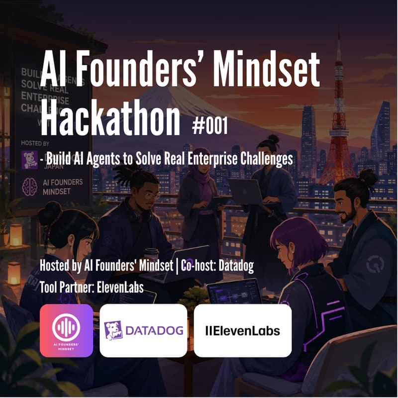 Cover Image for AI Founders Mindset Hackathon #001 - Build AI Agents to Solve Real Enterprise Problems Co-Hosted by Datadog