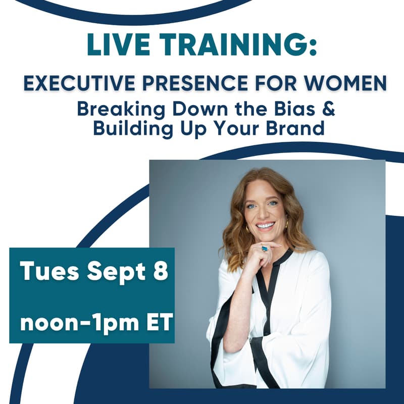 Cover Image for EXECUTIVE PRESENCE for WOMEN: Breaking Down the Bias & Building Up Your Brand