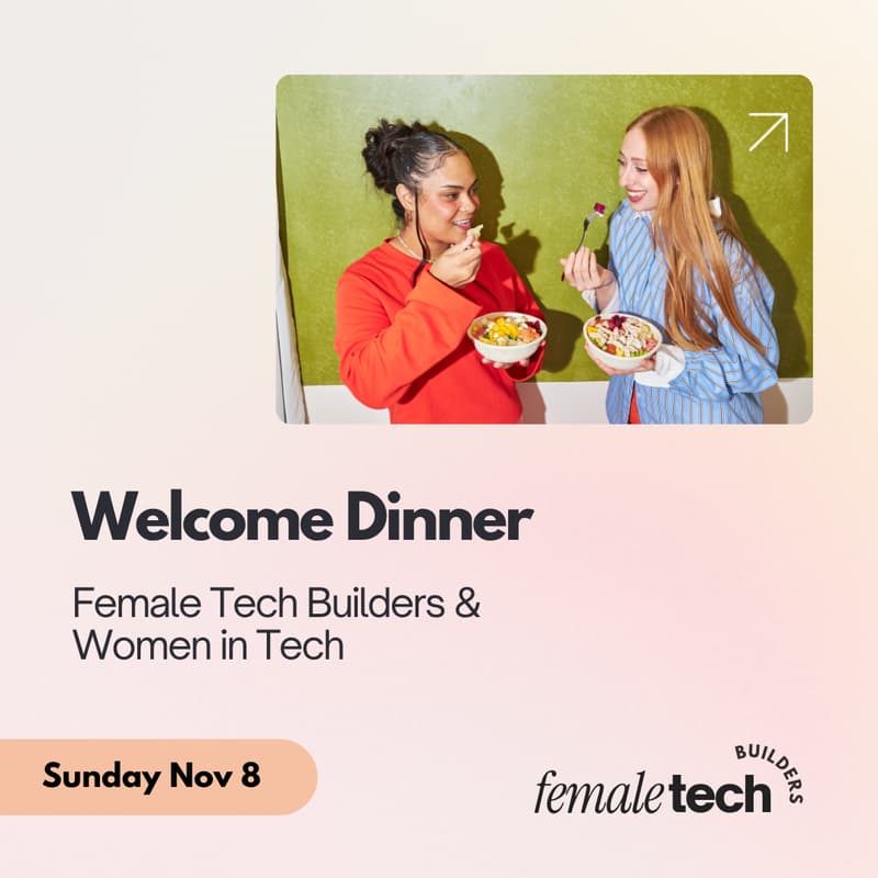 Cover Image for Female Tech Builders & Women in Tech - Welcome Dinner (1 drink included 🥂)