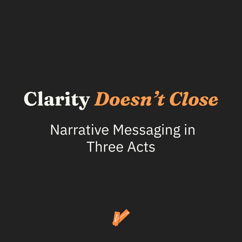 Cover Image for Clarity Doesn't Close: Narrative Messaging in Three Acts