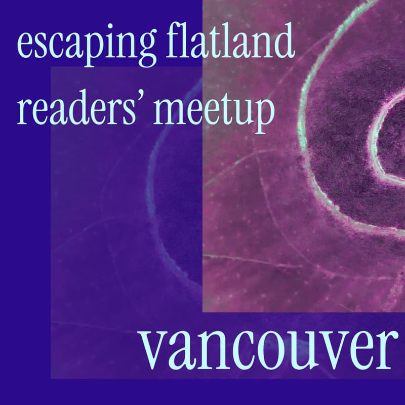 Cover Image for escaping flatland readers meetup: vancouver