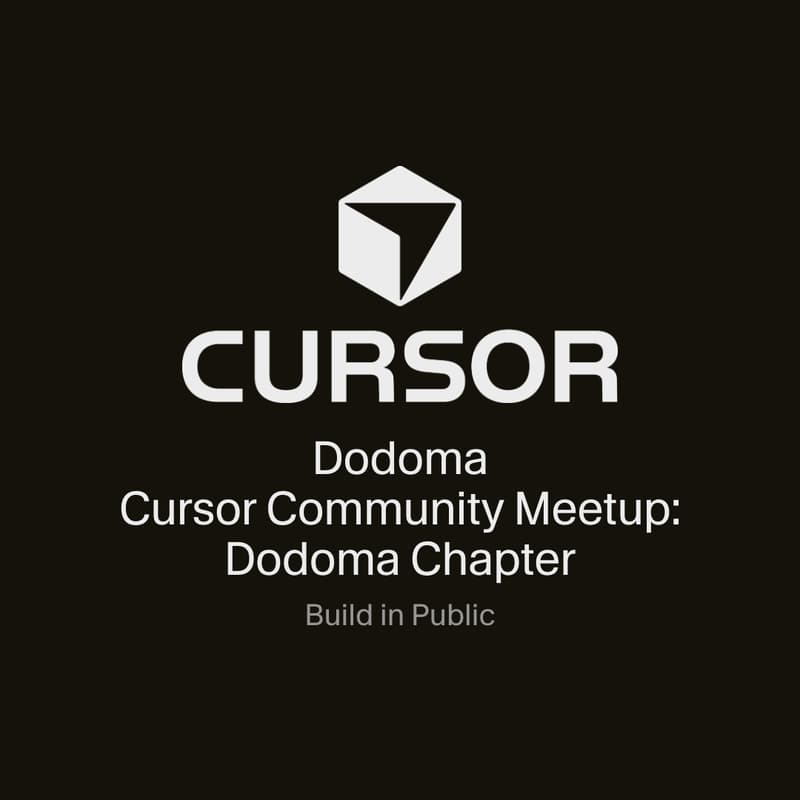 Cover Image for Build in Public: Cursor Community Meetup – Dodoma Chapter