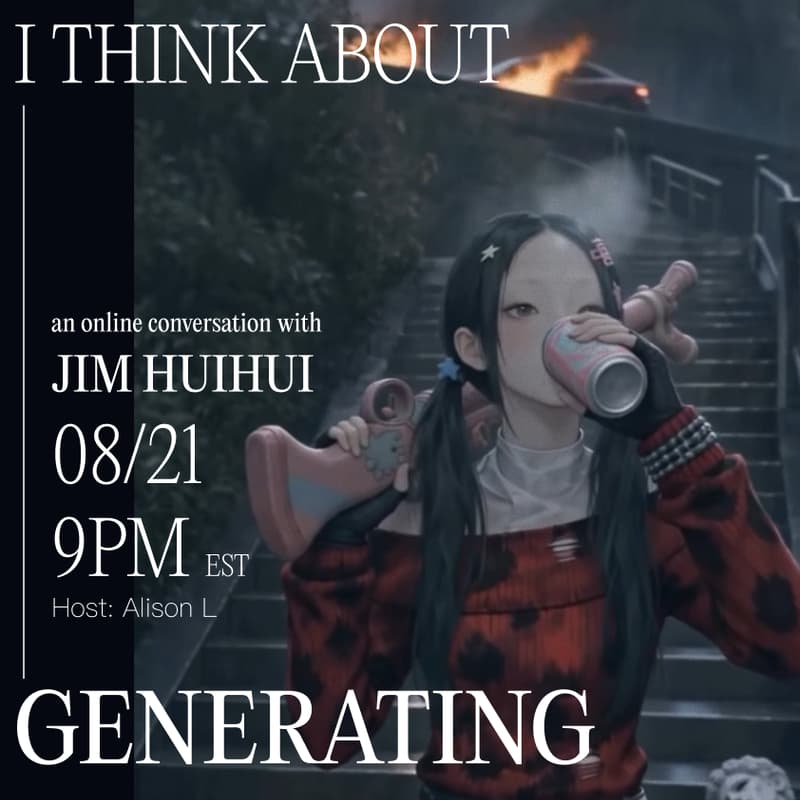 Cover Image for Sometimes I think About Generating Things: An Online Conversation With Jim HuiHui