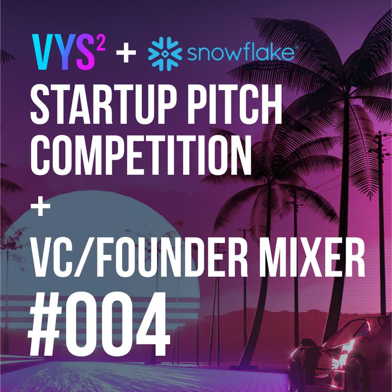 Cover Image for Vibe Your SaaS: Startup Pitch Competition + VC/Founder Mixer @ Snowflake HQ