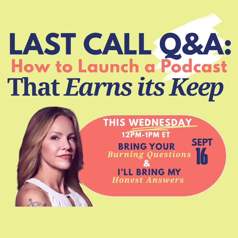 Cover Image for Last Call Q&A: How to Launch a Podcast that Earns its Keep