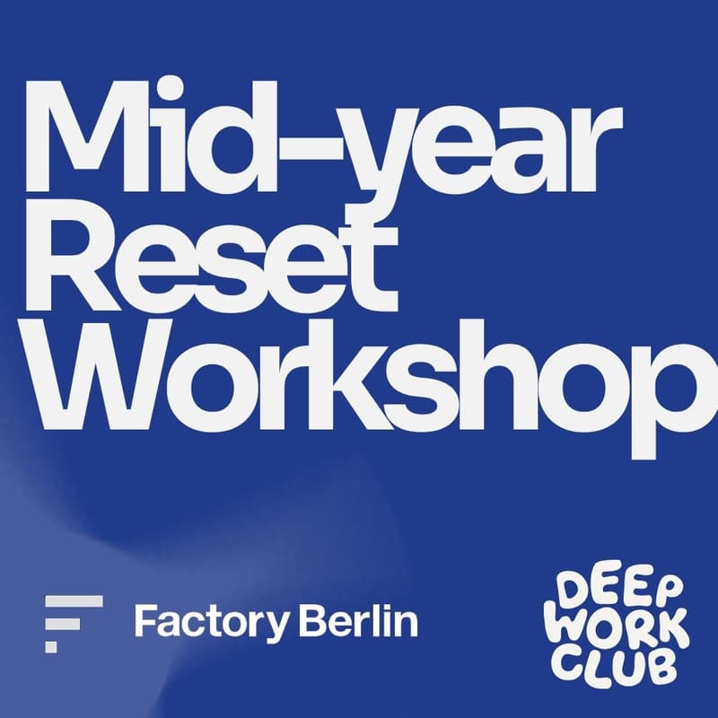 Cover Image for Mid-Year Reset Workshop - Deep Work x Factory Berlin