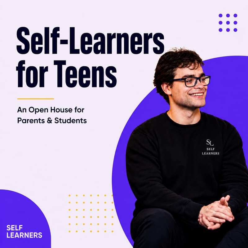 Cover Image for Self-Learners for Teens — An Open House for Parents & Students