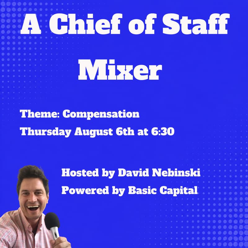 Cover Image for A Chief of Staff Mixer on compensation (Thur Aug 6)