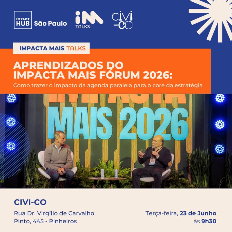 Cover Image for Impacta Mais Talks - Aprendizados do Impacta Mais Fórum 2026: como trazer o impacto da agenda paralela para o core da estratégia