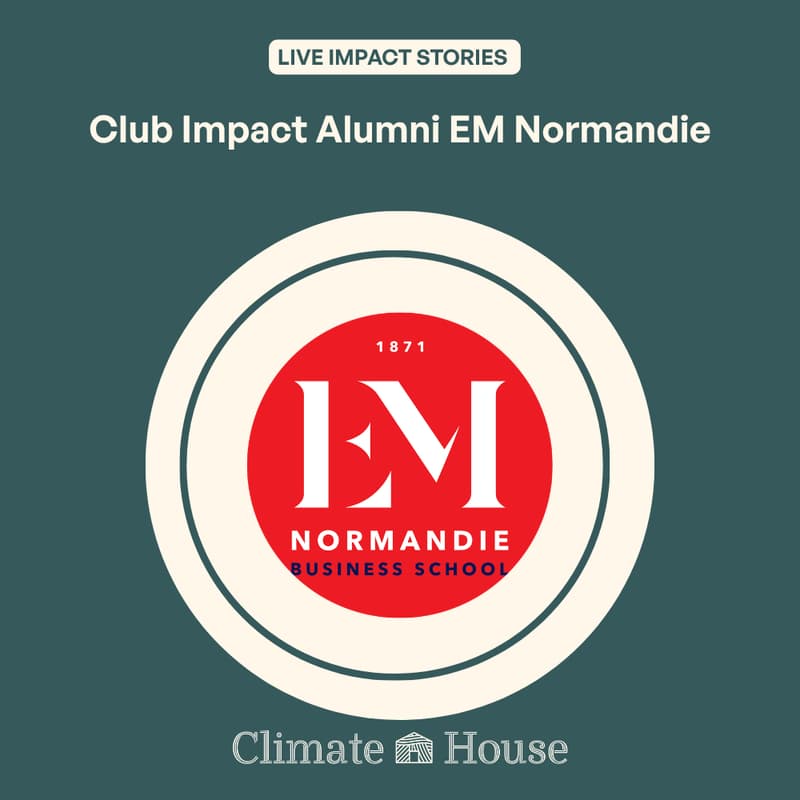 Cover Image for Live Impact Stories | Club Impact Alumni EM Normandie x Climate House
