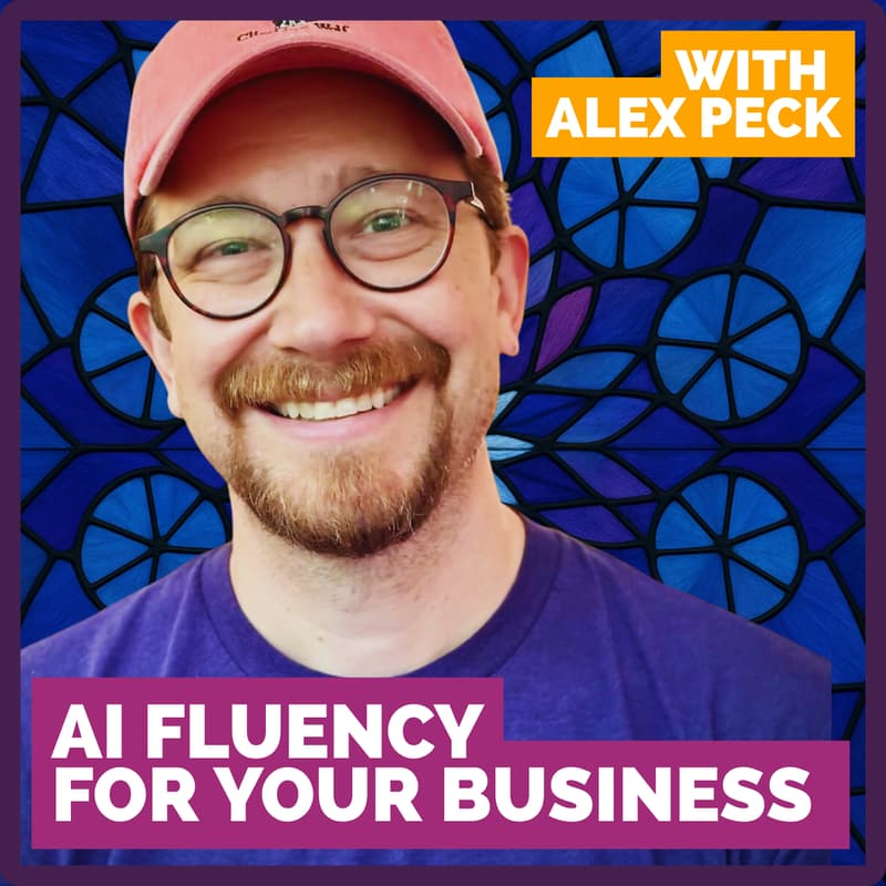 Cover Image for AI Fluency for Your Business: The Four Skills Behind Confident AI Use—with Alex Peck