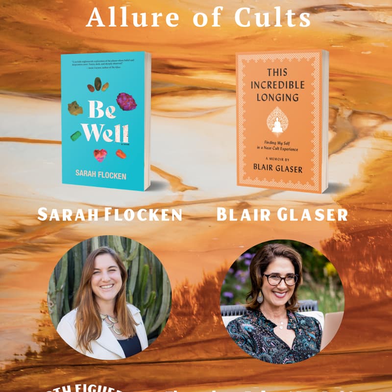 Cover Image for The Irresistible Allure of Cults: BE WELL by Sarah Flocken and THIS INCREDIBLE LONGING by Blair Glaser