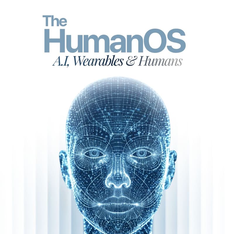 Cover Image for The Human OS: AI, Wearables & Humans