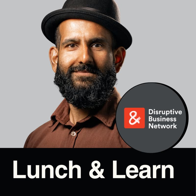 Cover Image for Lunch & Learn: Rahul Soans, Disruptive Business Network