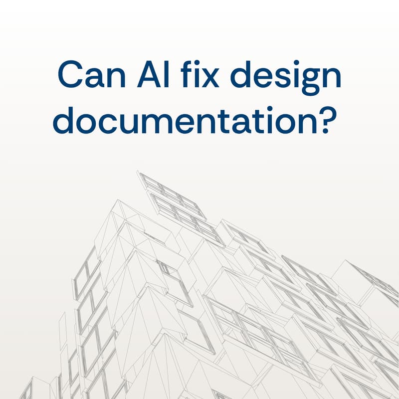 Cover Image for Improving Efficiency & Quality in Design Documentation with AI