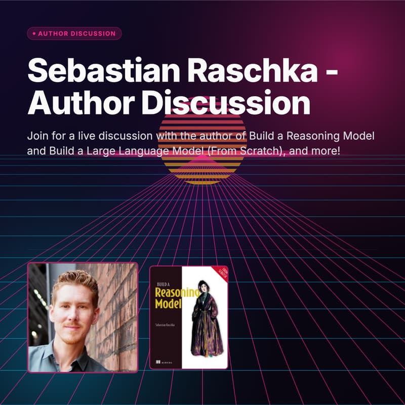 Cover Image for Sebastian Raschka | Build a Reasoning Model (From Scratch) - Author Discussion