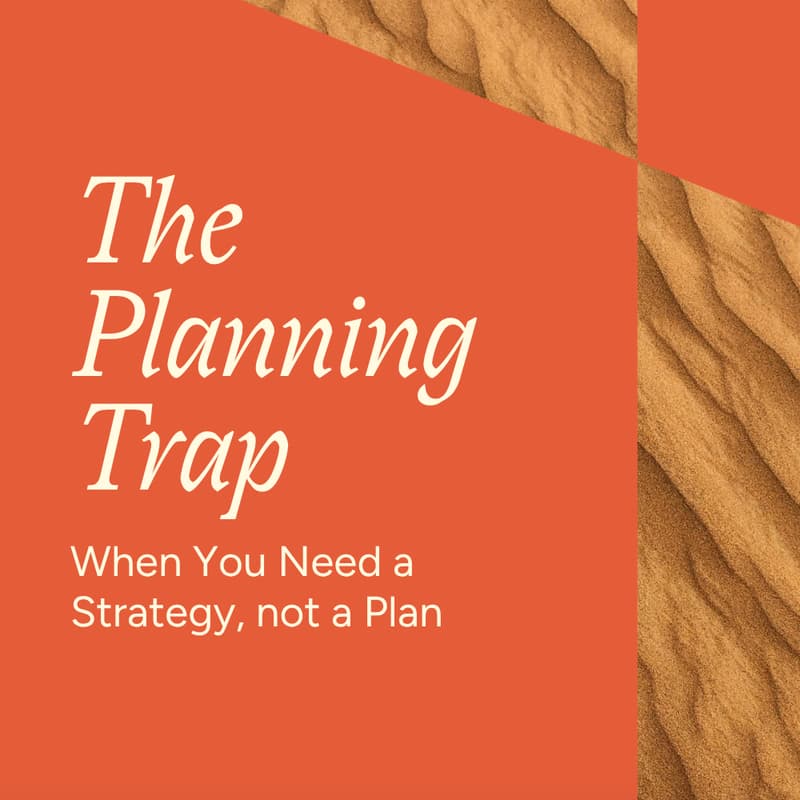 Cover Image for The Planning Trap: When you Need a Strategy, Not a Plan