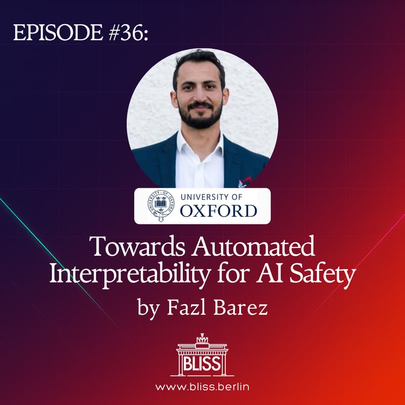 Cover Image for BLISS AI Speaker Series #36: Towards Automated Interpretability for AI Safety - Fazl Barez