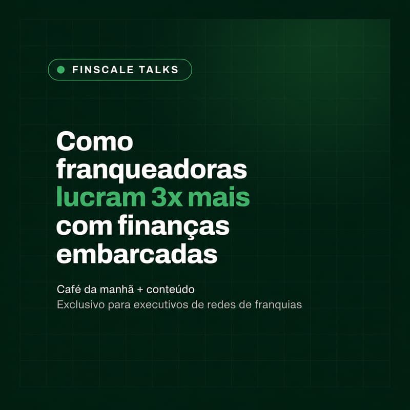 Cover Image for Finscale Talks: Como franqueadoras aumentam o lucro com finanças embarcadas