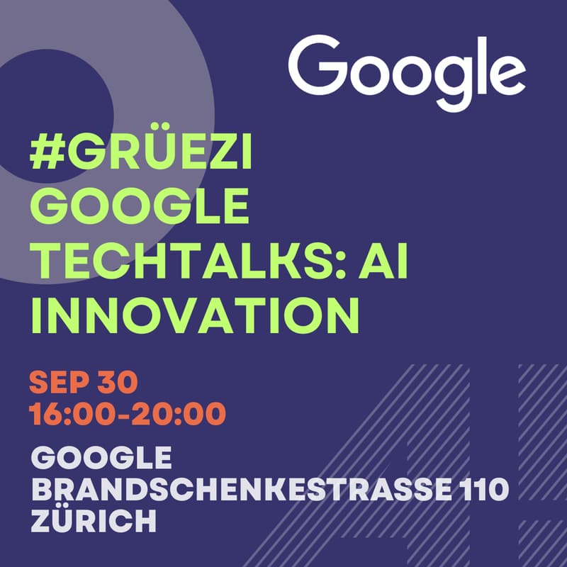 Cover Image for #Grüezi Google Techtalks: AI Innovation