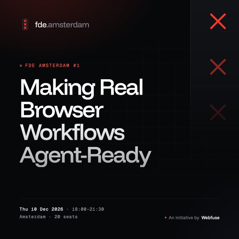 Cover Image for FDE Amsterdam — Making Real Browser Workflows Agent-Ready