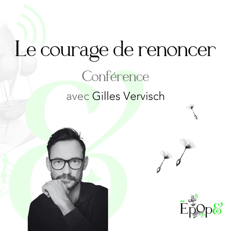 Cover Image for Conférence Epop& - Le courage de renoncer avec Gilles Vervisch