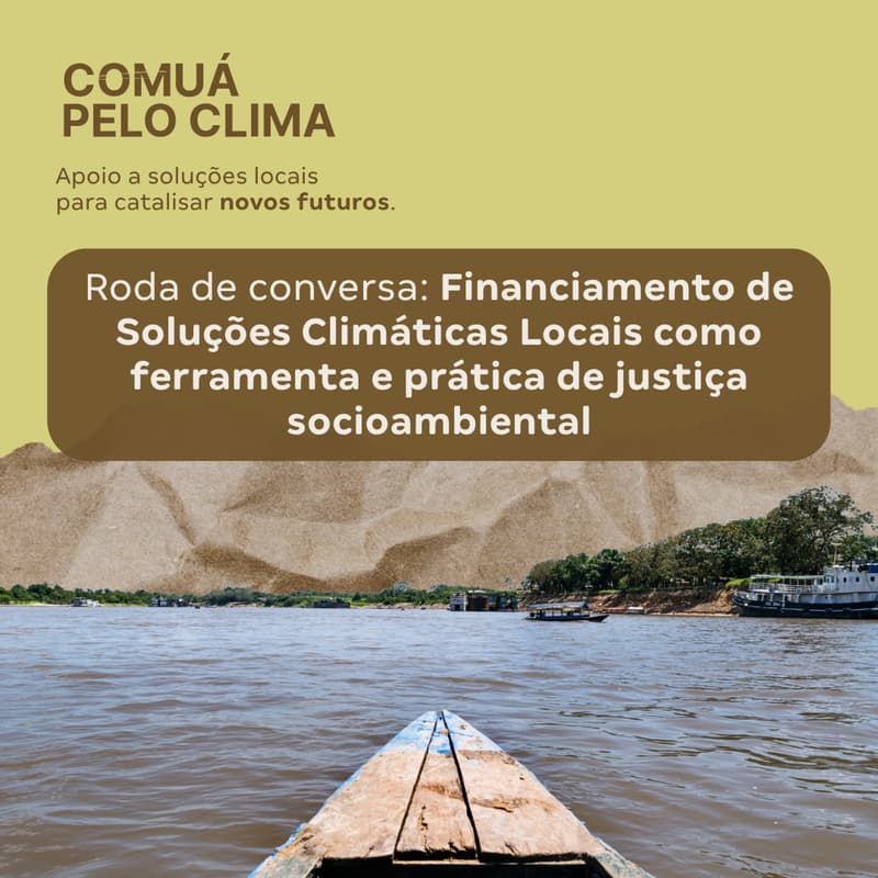 Cover Image for Rede Comuá | Roda de conversa "Financiamento de Soluções Climáticas Locais como ferramenta e prática de justiça socioambiental"