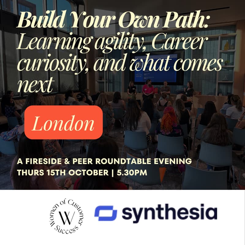 Cover Image for Women of Customer Success London x Synthesia: Build Your Own Path: learning agility, career curiosity, and what comes next
