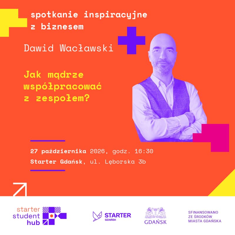 Cover Image for Starter Student Hub | Spotkanie inspiracyjne | Jak mądrze współpracować z zespołem?