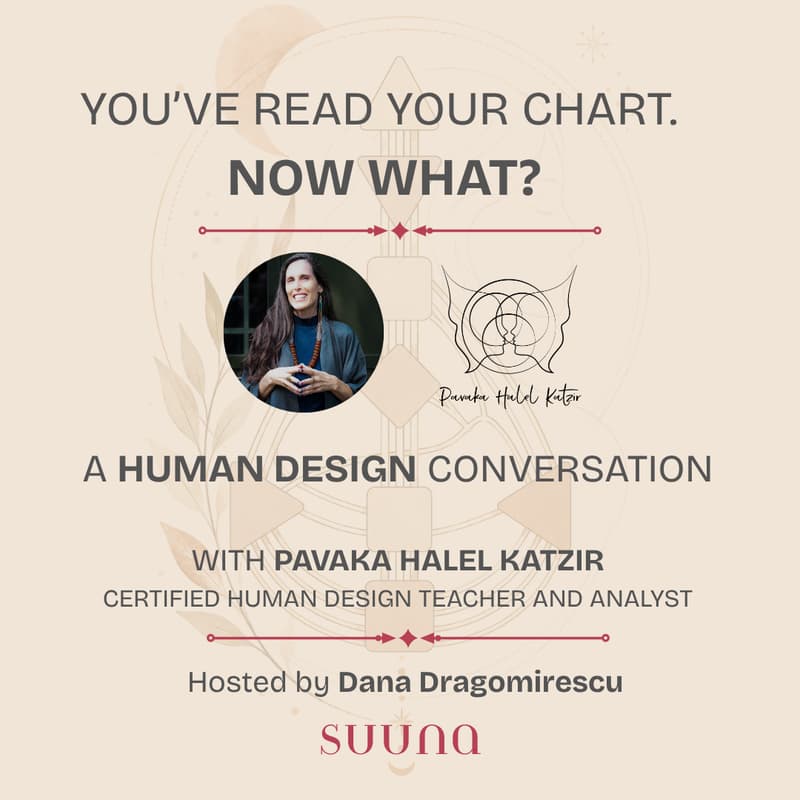 Cover Image for You've Read the Chart. Now What? A Human Design Conversation with Pavaka Halel Katzir
