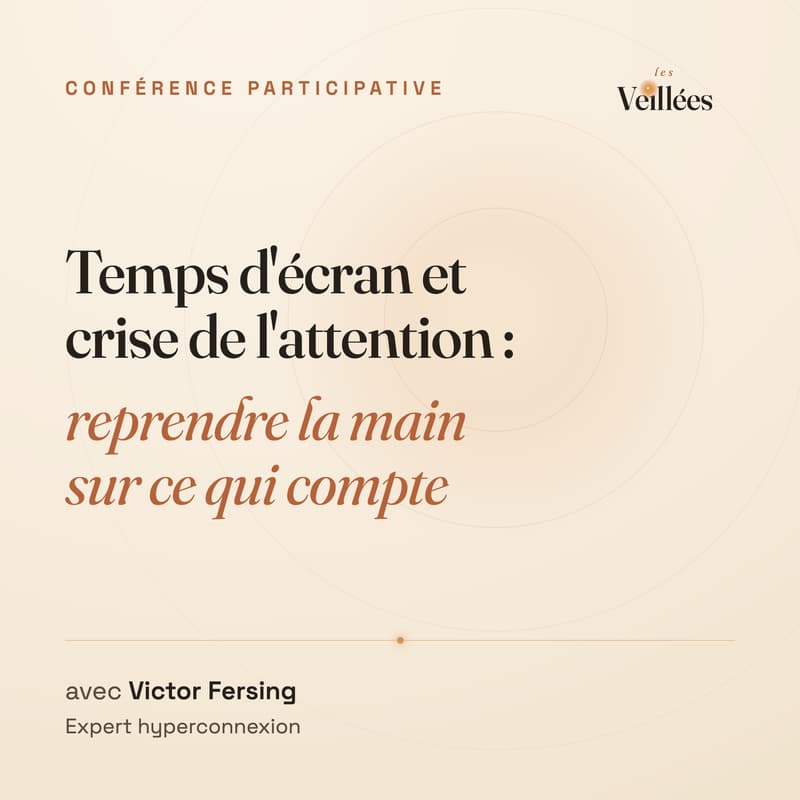 Cover Image for Temps d'écran et crise de l'attention : reprendre la main sur ce qui compte, avec Victor Fersing