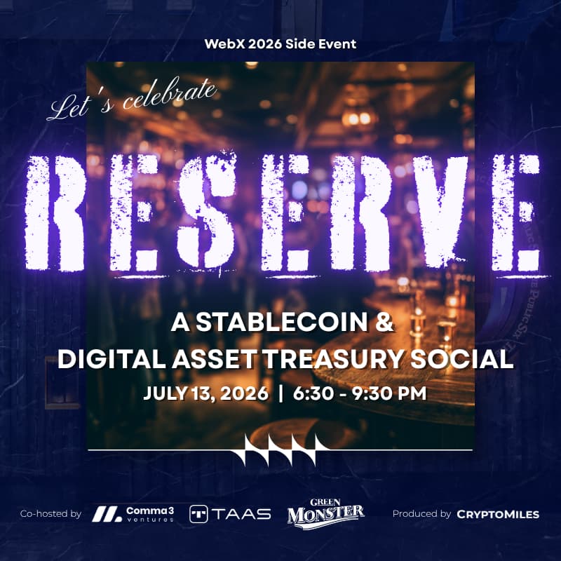 Cover Image for RESERVE: A Stablecoin & Digital Asset Treasury Social @ WebX 2026, Co-hosted by Comma3 Ventures, Green Monster and TAAS