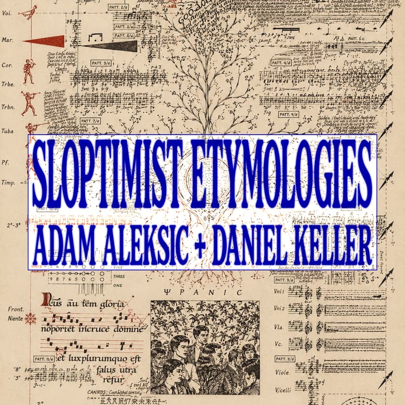 Cover Image for Sloptimist Etymologies with Adam Aleksic & Daniel Keller