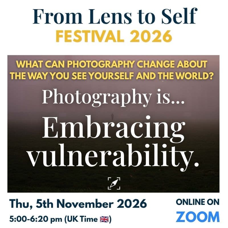 Cover Image for Photography Is… Embracing Vulnerability - From Lens to Self Festival 2026