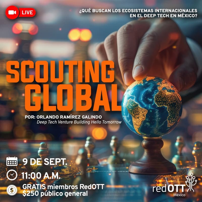 Cover Image for Scouting Global: ¿Qué buscan los ecosistemas internacionales en el Deep Tech en México? con Orlando Ramírez Galindo