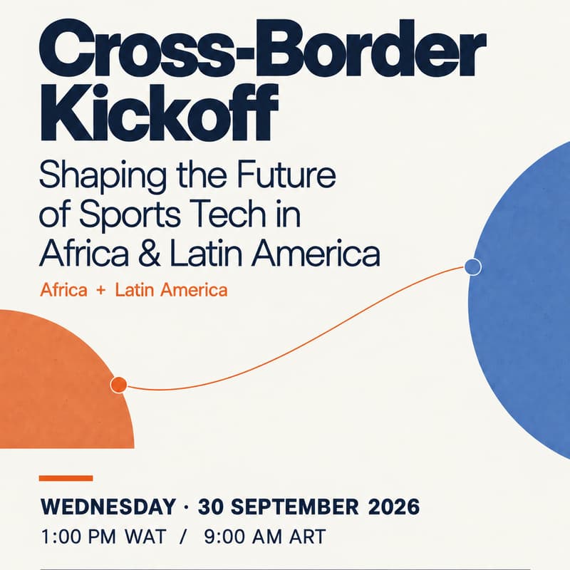 Cover Image for Cross-Border Kickoff: Shaping the Future of Sports Tech in Africa & Latin America