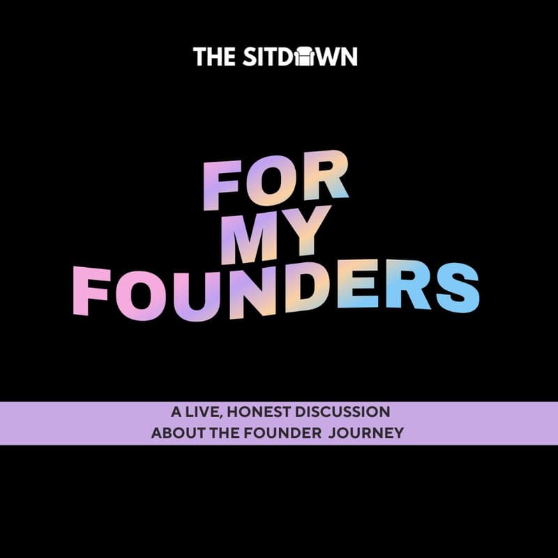 Cover Image for THE SITDOWN: FOR MY FOUNDERS EDITION