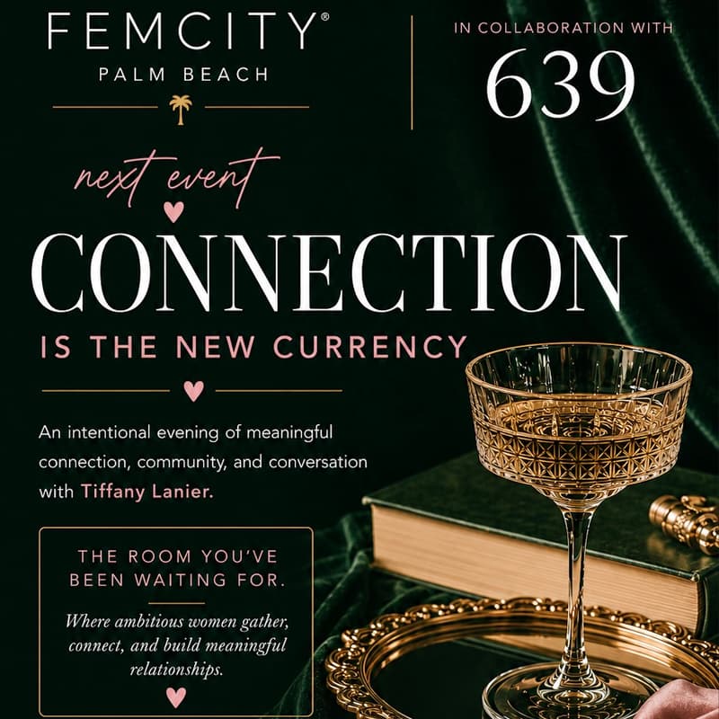 Cover Image for Connection is the New Currency | A FemCity Palm Beach × 639 Experience
