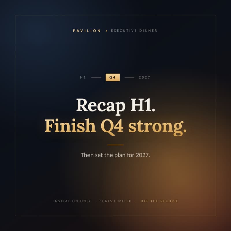 Cover Image for Pavilion Exec Dinner: H1 Recap - Finish Q4 Strong