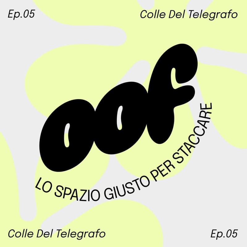 Cover Image for OOF — Lo spazio giusto per staccare Ep.05