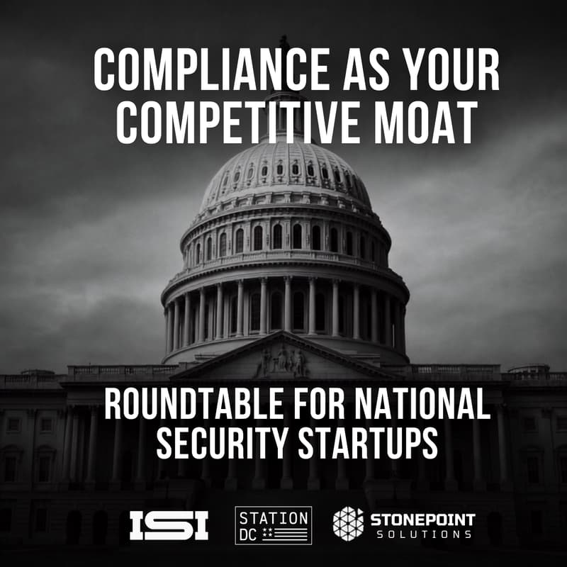 Cover Image for Compliance as your Competitive Moat: A Roundtable for National Security Startups