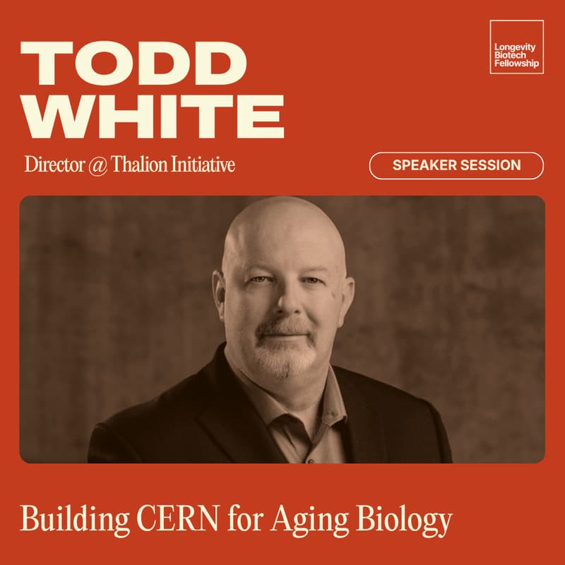 Cover Image for Building CERN for Aging Biology with Todd White (Thalion Initiative)