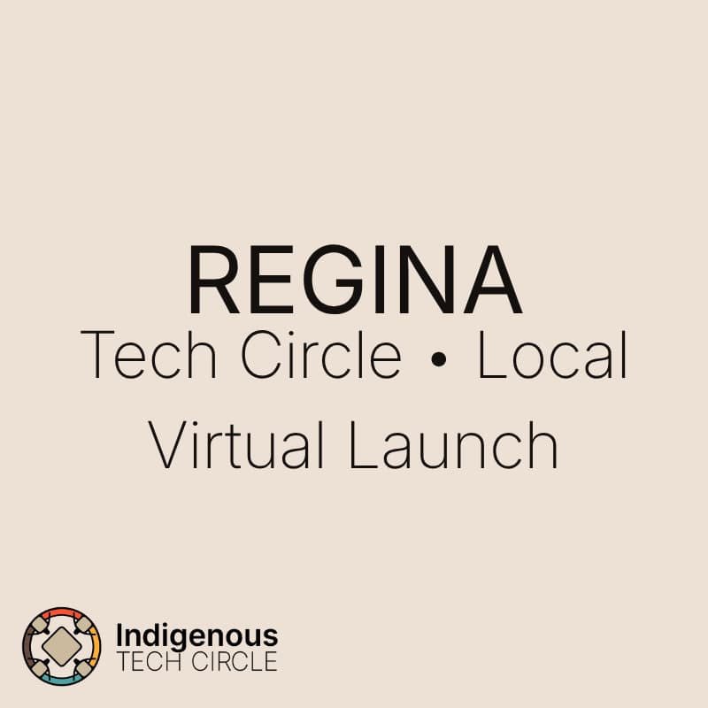 Cover Image for Indigenous Tech Circle — Regina Launch 🎉