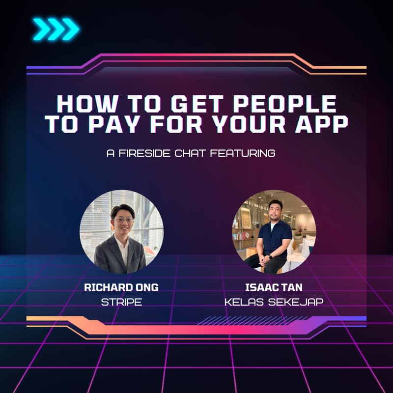 Cover Image for How to get people to pay for your app: a fireside chat ft. Stripe & Kelas Sekejap