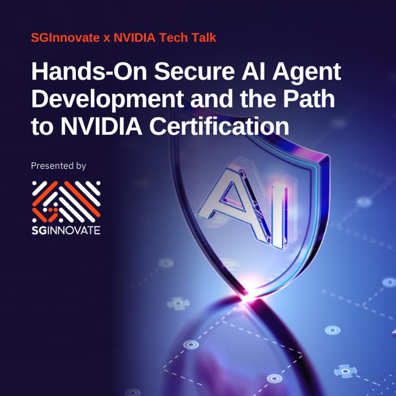 Cover Image for SGInnovate x NVIDIA Tech Talk: Hands-On Secure AI Agent Development and the Path to NVIDIA Certification